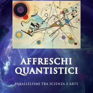 Prezzo Basso Affreschi quantistici. Parallelismi tra scienza e arte