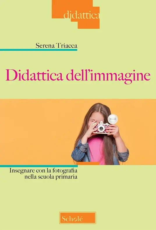 Popolare Didattica dell’immagine. Insegnare con la fotografia nella scuola primaria