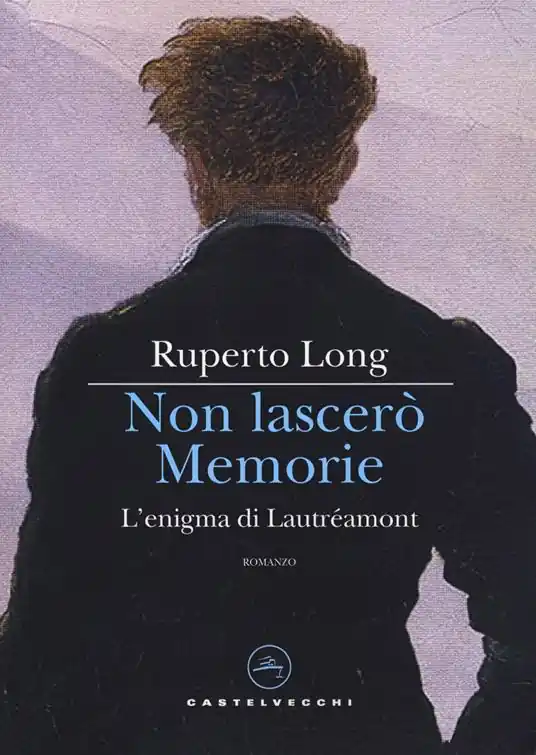 Non lascerò memorie. L’enigma di Lautréamont Pagamento Sicuro