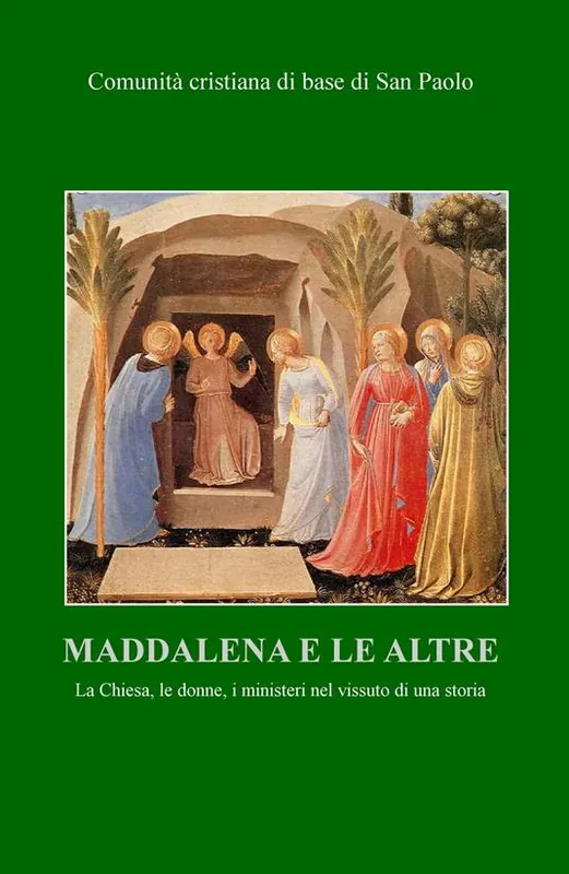 Maddalena e le altre. La Chiesa, le donne, i ministeri nel vissuto di una storia Nuova Collezione