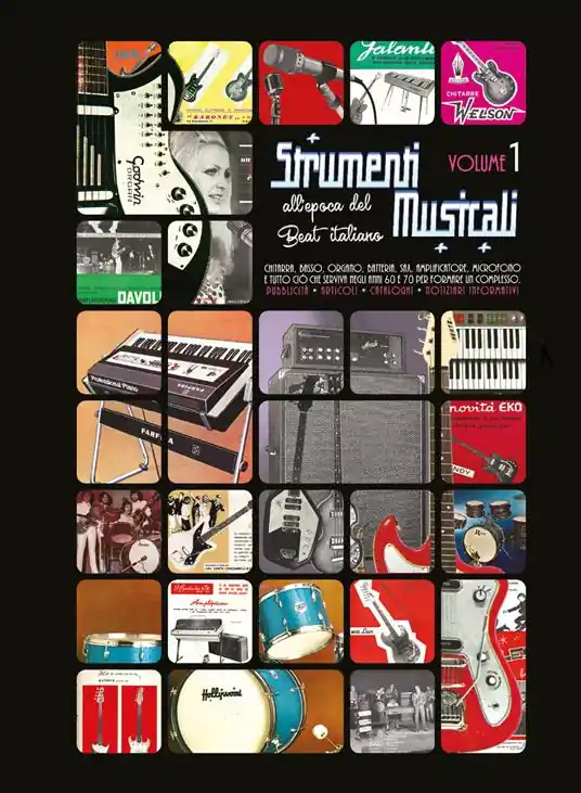 Occasione Imperdibile Strumenti musicali all‘epoca del Beat italiano. Pubblicità, articoli, cataloghi, notiziari informativi. Chitarra, basso, organo, batteria, sax. Vol. 1