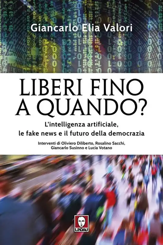 Liberi fino a quando? L‘intelligenza artificiale, le fake news e il futuro della democrazia Ultima Occasione
