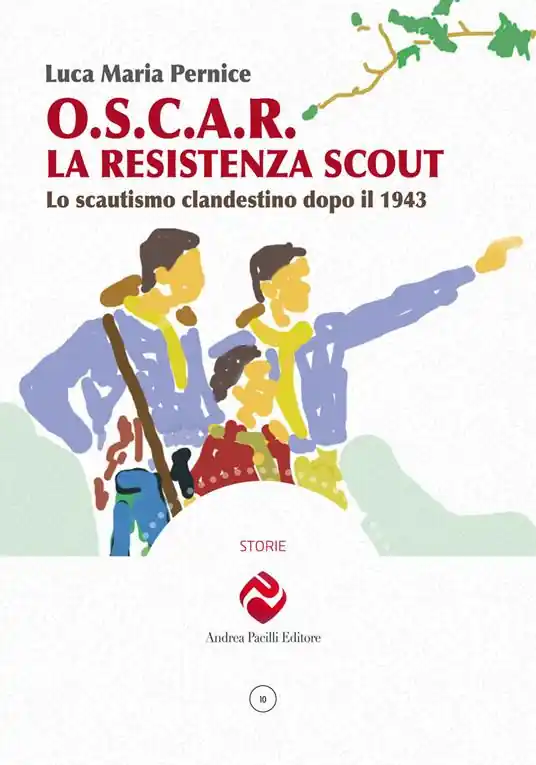 O.S.C.A.R. la resistenza scout. Lo scautismo clandestino dopo il 1943. Ediz. illustrata Occasione