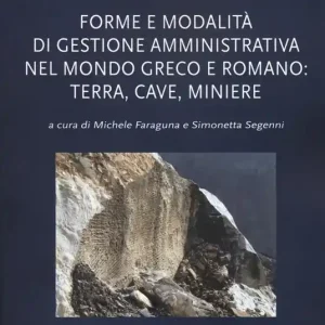 Forme e modalità di gestione amministrativa nel mondo greco e romano terra, cave, miniere Saldi