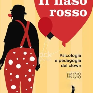 Spedizione Espresso Il naso rosso. Psicologia e pedagogia del clown