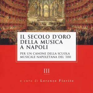 Promo Stagionale Il secolo d’oro della musica a Napoli. Per un canone della Scuola musicale napoletana del ‘700. Vol. 3