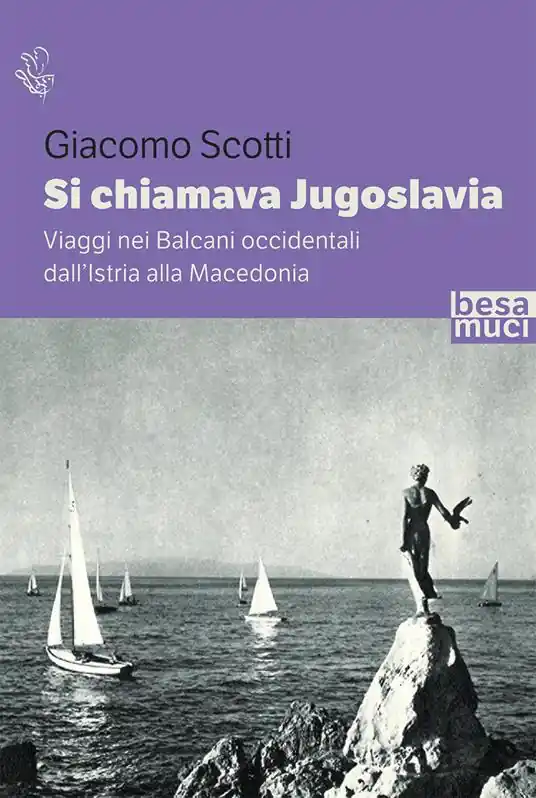 Nuova Collezione Si chiamava Jugoslavia. Viaggi nei Balcani occidentali dall’Istria alla Macedonia