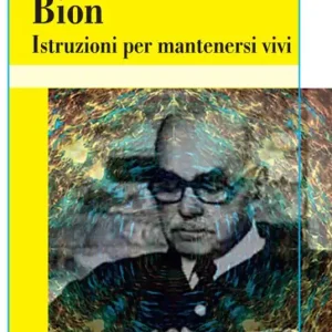 Bion. Istruzioni per mantenersi vivi Nuovo Arrivo