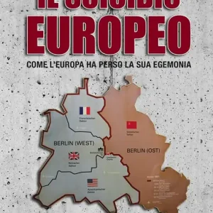 Il suicidio europeo. Come l‘Europa ha perso la sua egemonia Consegna Rapida
