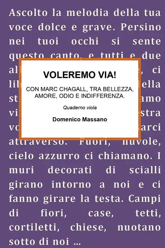 Voleremo via. Con Marc Chagall, tra bellezza, amore, odio e indifferenza Economico