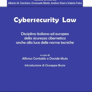 Cybersecurity law. Disciplina italiana ed europea della sicurezza cibernetica anche alla luce delle norme tecniche Ordina Subito