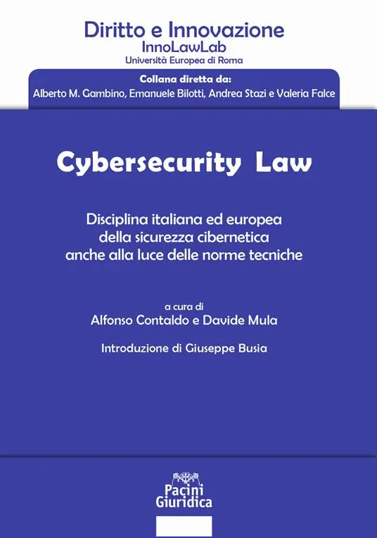 Cybersecurity law. Disciplina italiana ed europea della sicurezza cibernetica anche alla luce delle norme tecniche Ordina Subito