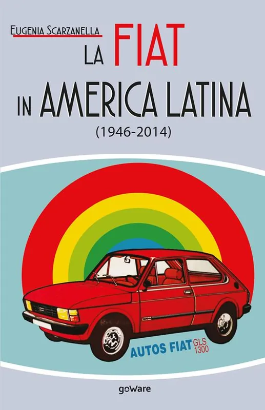 Subito Disponibile La Fiat in America Latina (1946-2014)