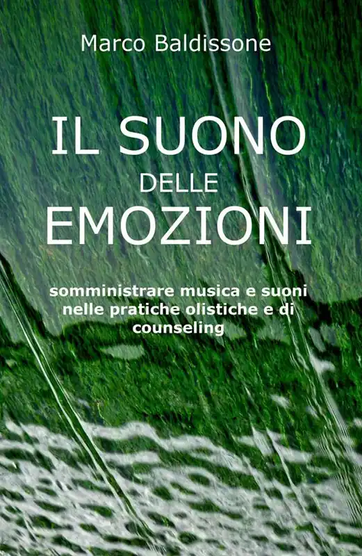 Solo Oggi Il suono delle emozioni. Somministrare musica e suoni nelle pratiche olistiche e di counseling