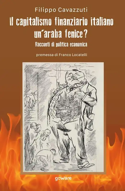 Occasione Imperdibile Il capitalismo finanziario italiano. Un’araba fenice? Racconti di politica economica