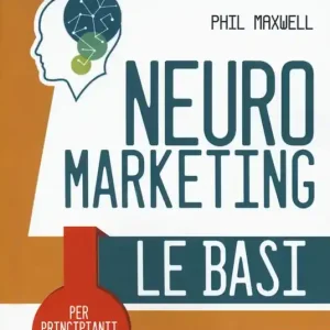 Neuromarketing. Le basi Affare