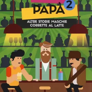 Bar papà. Altre storie maschie corrette al latte. Vol. 2 Ultimissimo Modello