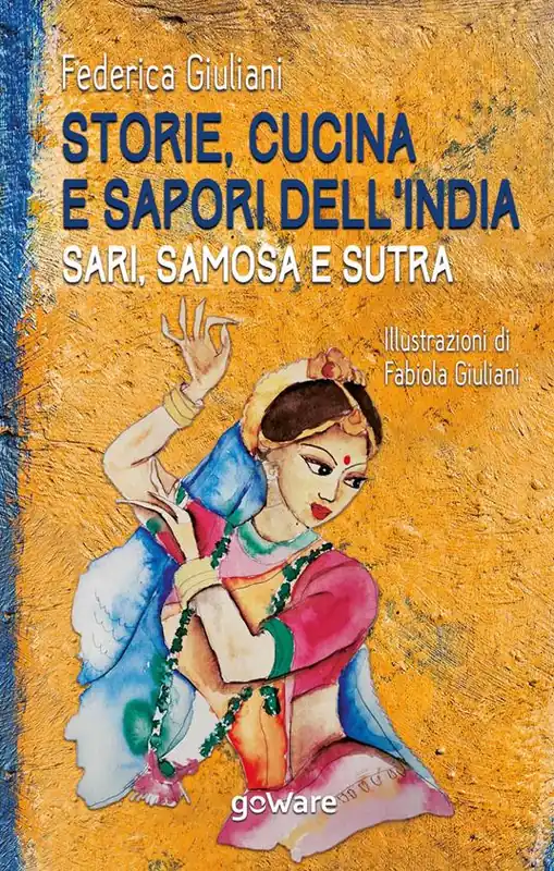 Sconto Storie, cucina e sapori dell’India. Sari, samosa e sutra