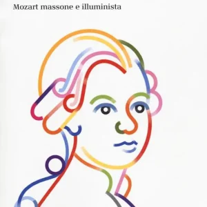 Le nozze di Figaro. Mozart massone e illuminista Miglior Prezzo