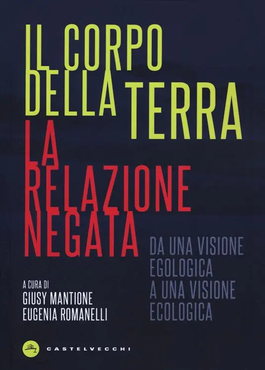 Prezzo Scontato Il corpo della terra. La relazione negata. Da una visione egologica a una visione ecologica