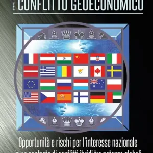 Intelligence economica e conflitto geoeconomico. L‘interesse nazionale in un contesto di conflitti ibridi tra potenze globali. Infowarfare, guerre commerciali e finanziarie, sanzioni Popolare