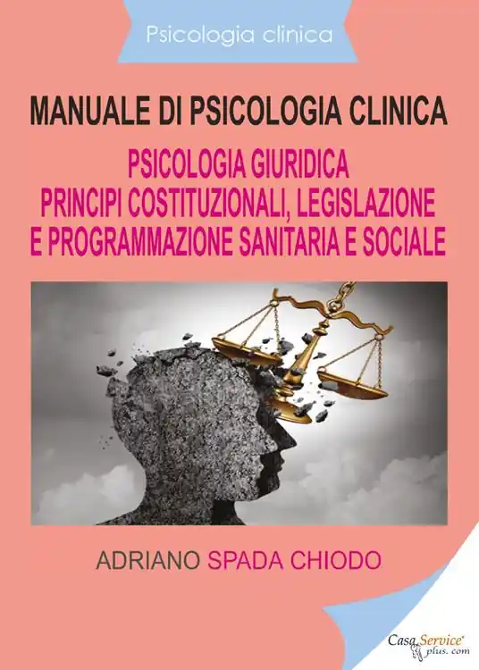 Occasione Imperdibile Manuale di psicologia clinica. Psicologia giuridica. Principi costituzionali, legislazione e programmazione sanitaria e sociale