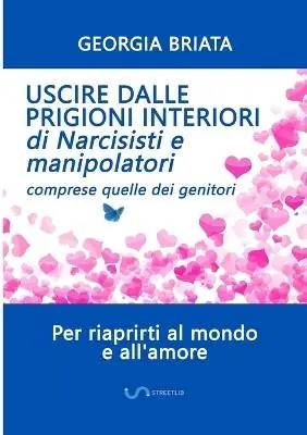Compra Oggi Stesso Uscire dalle prigioni interiori di narcisisti e manipolatori. Comprese quelle dei genitori