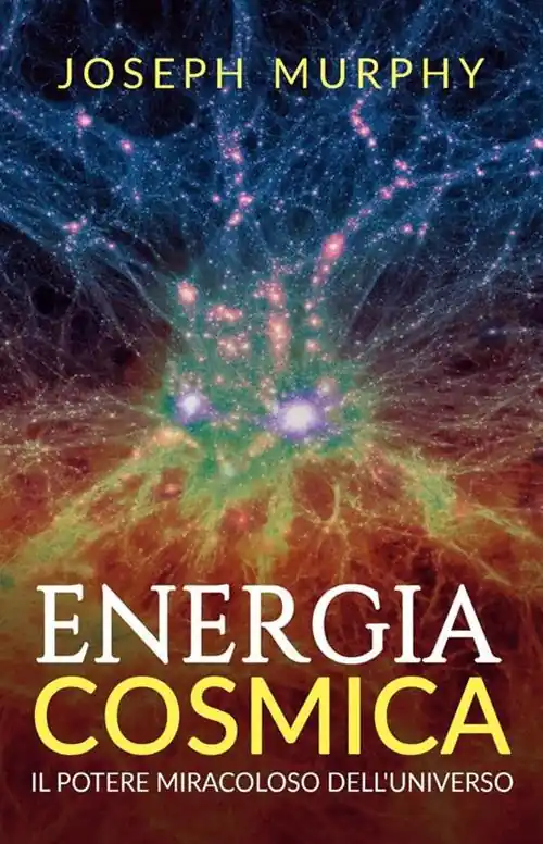 Energia cosmica. Il potere miracoloso dell‘universo Offerta Del Giorno