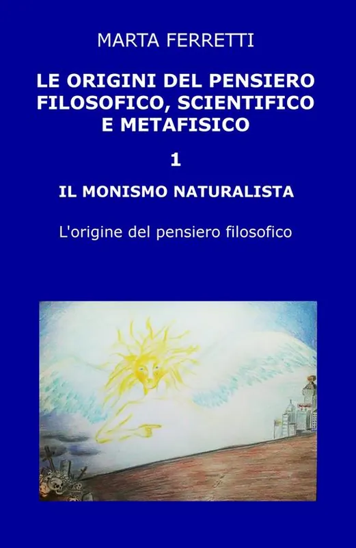 Vendita Finale Le origini del pensiero filosofico, scientifico e metafisico. Vol. 1 monismo naturalista. L‘origine del pensiero filosofico, Il.