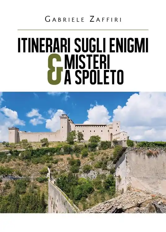 Itinerari sugli enigmi & misteri a Spoleto Solo Oggi