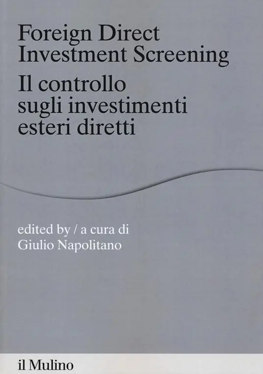 Affare Foreign direct investments screening. Il controllo sugli investimenti esteri diretti