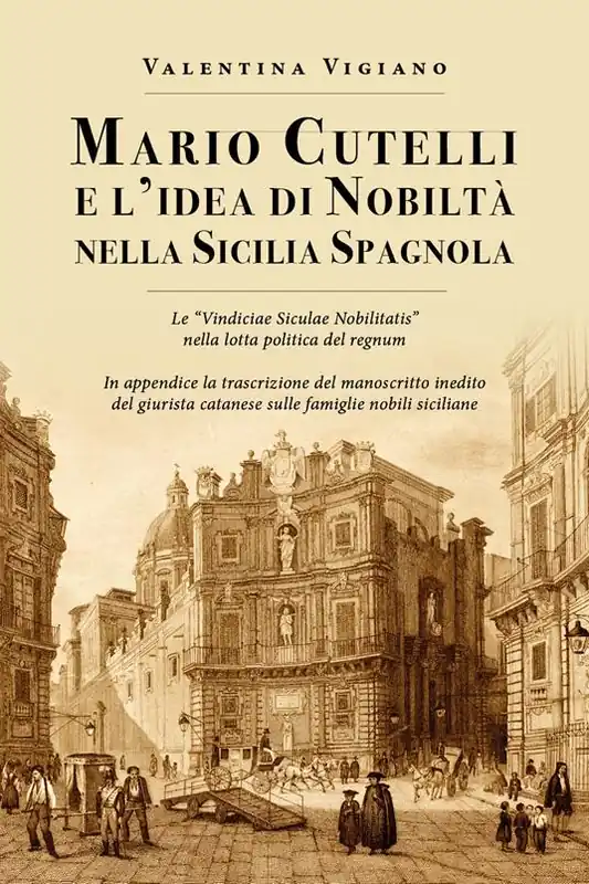 Mario Cutelli e l‘idea di nobiltà nella Sicilia spagnola Offerta Del Giorno