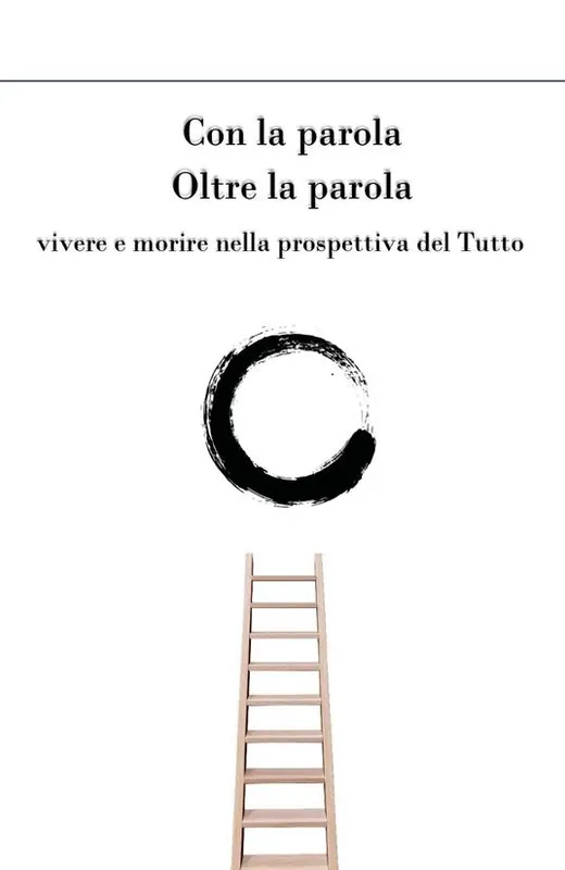 Con la parola oltre la parola. Vivere e morire nella prospettiva del tutto Più Venduto