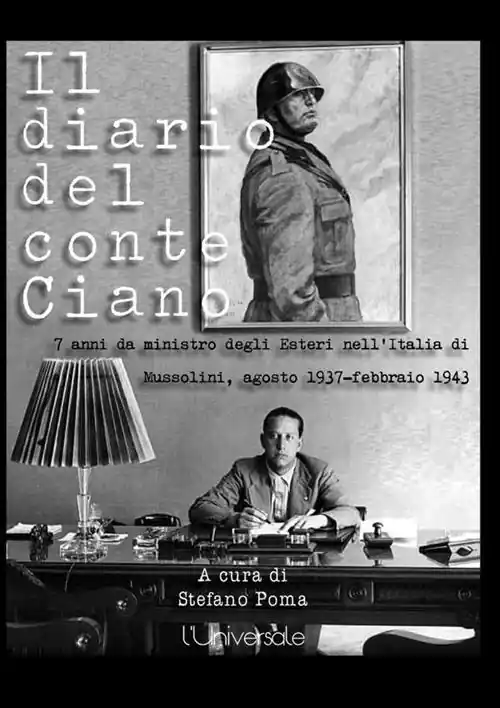 Prezzo Conveniente Il diario del conte Ciano. 7 anni da ministro degli Esteri nell‘Italia di Mussolini (agosto 1937-febbraio 1943)