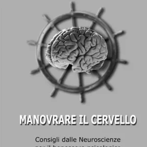 Ultime Pezzi Manovrare il cervello. Consigli dalle neuroscienze per il benessere psicologico