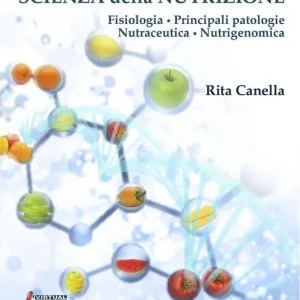 Acquista Ora Scienza della nutrizione. Fisiologia. Principali patologie. Nutraceutica. Nutrigenomica