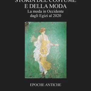 Storia del costume e della moda. Epoche antiche Ultime Pezzi