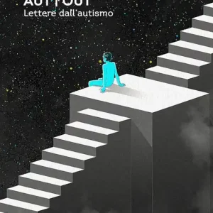 Aut Out. Lettere dall’autismo Offerta Limitata