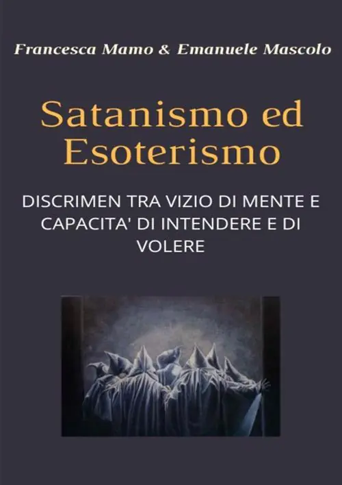 Satanismo ed esoterismo. Discrimen tra vizio di mente e capacità di intendere e di volere Ordina Subito