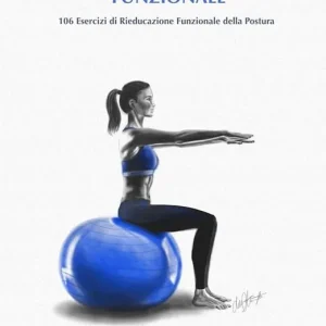 Ginnastica posturale funzionale. 106 esercizi di rieducazione funzionale della postura Offerta Lampo