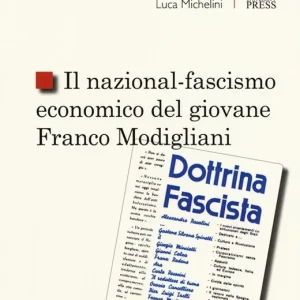 Il nazional-fascismo economico del giovane Franco Modigliani Must-Have