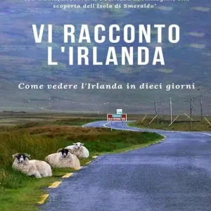 Vi racconto l‘Irlanda. Come vedere l‘Irlanda in dieci giorni. Ediz. a colori Ultima Occasione