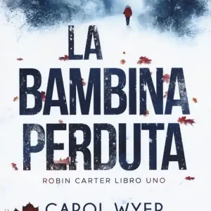 Prezzo Di Fabbrica La bambina perduta. Robyn Carter. Vol. 1