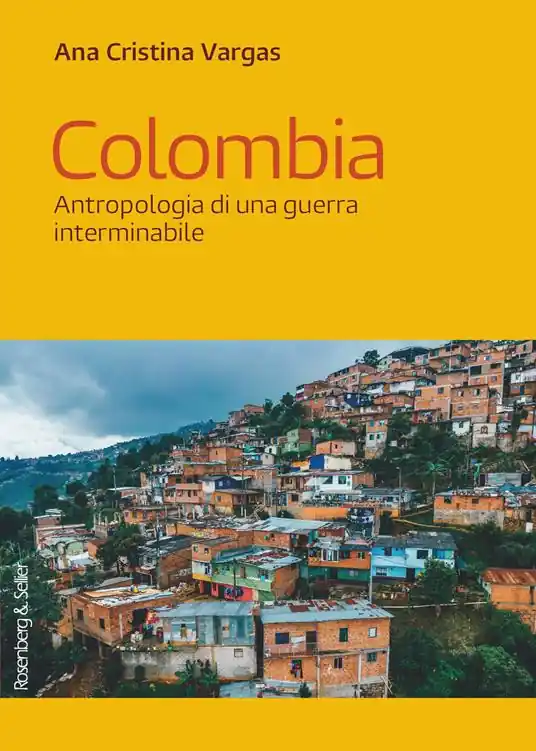 Colombia. Antropologia di una guerra interminabile Miglior Prezzo
