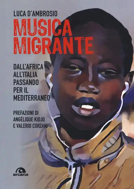 Musica migrante. Dall‘Africa all‘Italia passando per il Mediterraneo Occasione