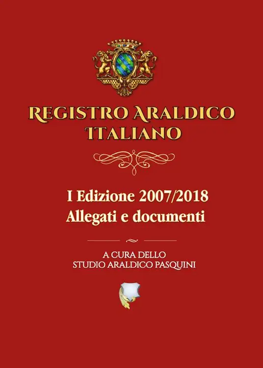 Registro araldico italiano. I Edizione 2007-2018. Vol. 2 Allegati e documenti. Occasione Imperdibile