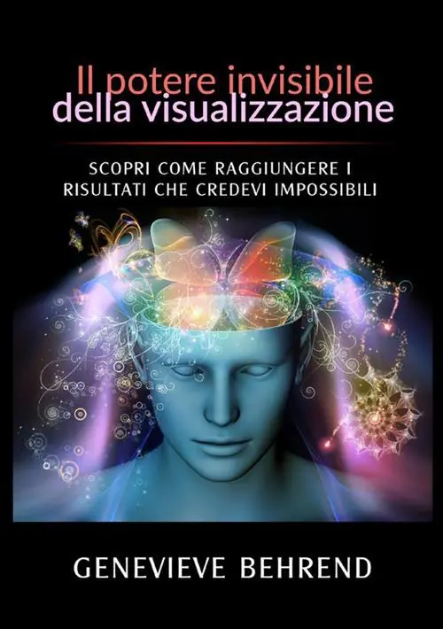 Il potere invisibile della visualizzazione. Scopri come raggiungere i risultati che credevi impossibili Vendita Finale