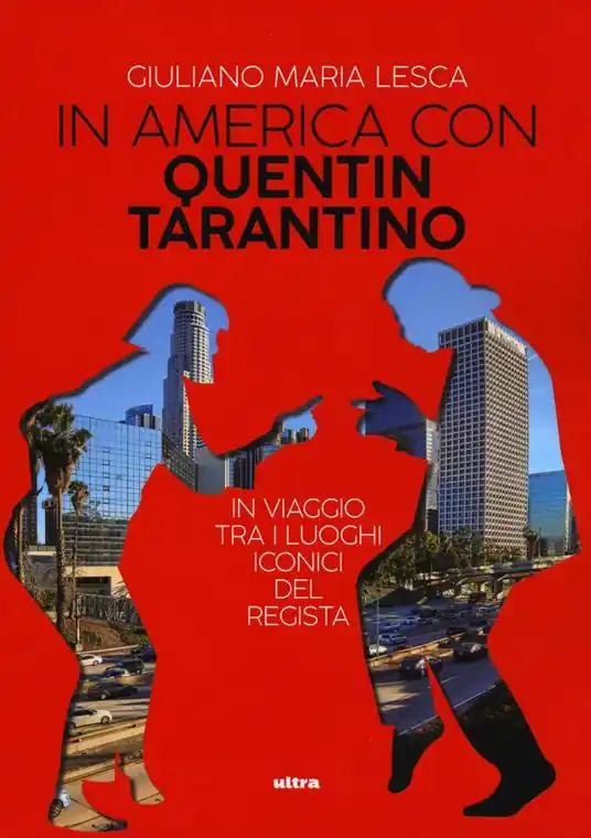 Occasione Imperdibile In America con Quentin Tarantino. In viaggio tra i luoghi iconici del regista