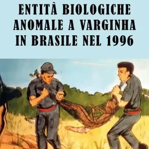 Ultima Occasione Entità biologiche anomale a Varginha in Brasile nel 1996