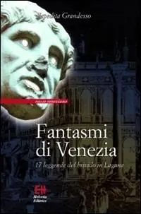 Economico Fantasmi di Venezia. 17 leggende del brivido in laguna